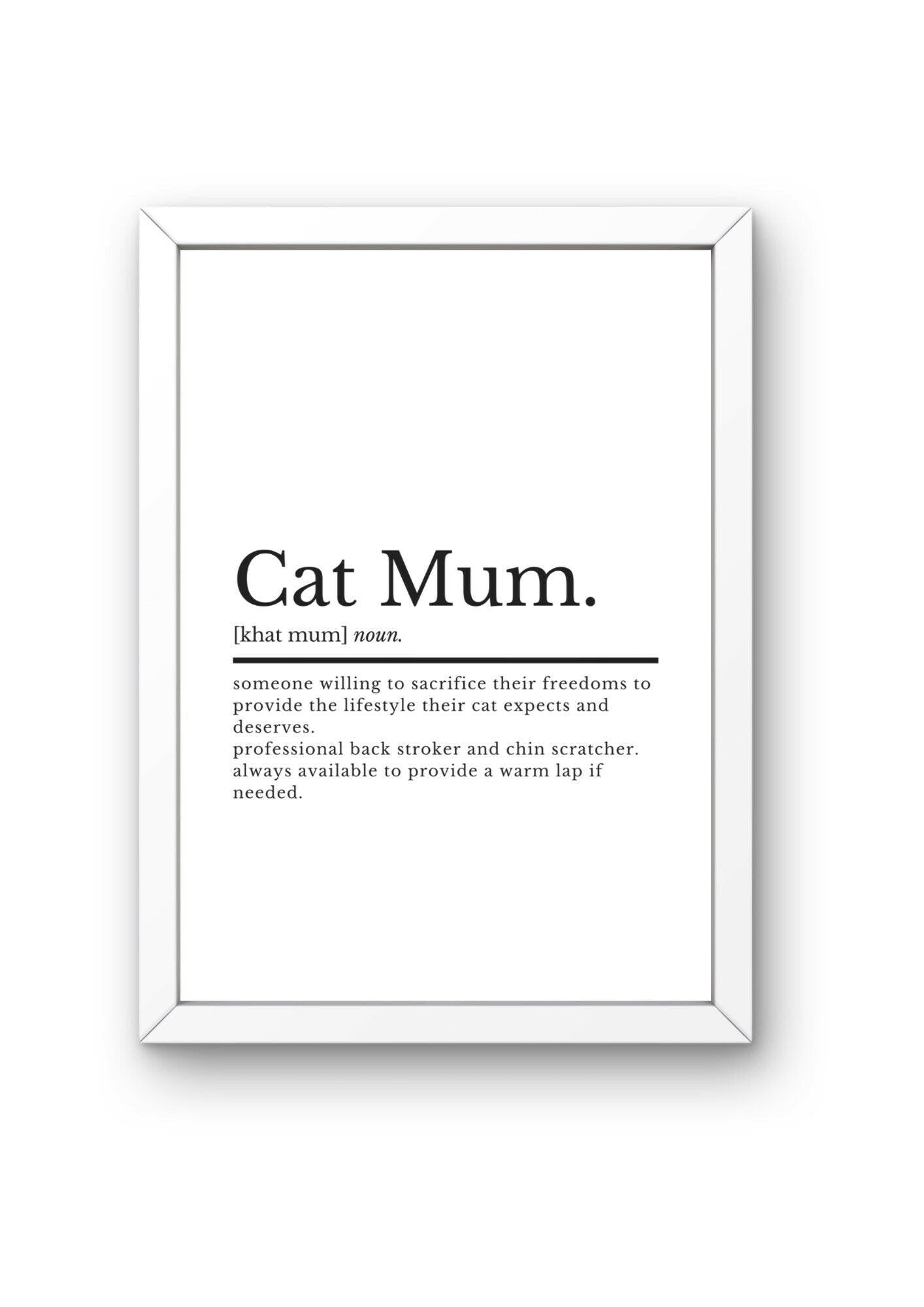 Cat Mum Definition Print | Cat Mum Gift | Cat Owner Gifts | Pet Prints | Cat Wall Art | Cat Mum Prints | Cat Lovers Gift | Gifts For Her - ProfessorPrintsUK - A2